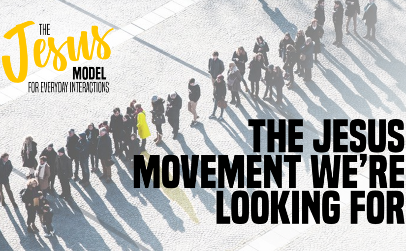 The Jesus Movement We’re Looking For