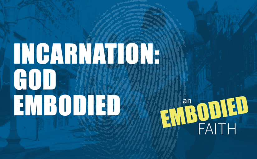 Incarnation: God Embodied