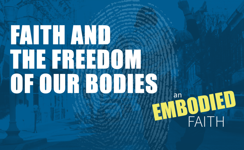 Faith and the Freedom of our Bodies