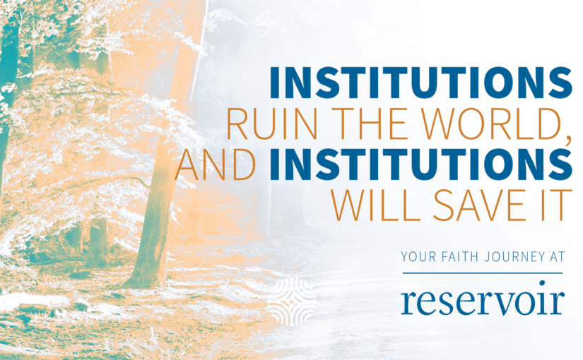 Institutions Ruin the World, and Institutions Will Save It