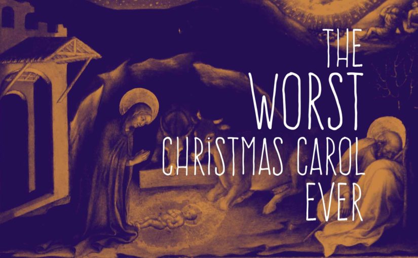 The Worst Christmas Carol Ever