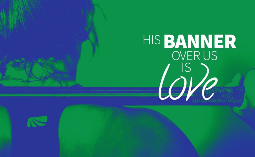 His Banner Over Us is Love