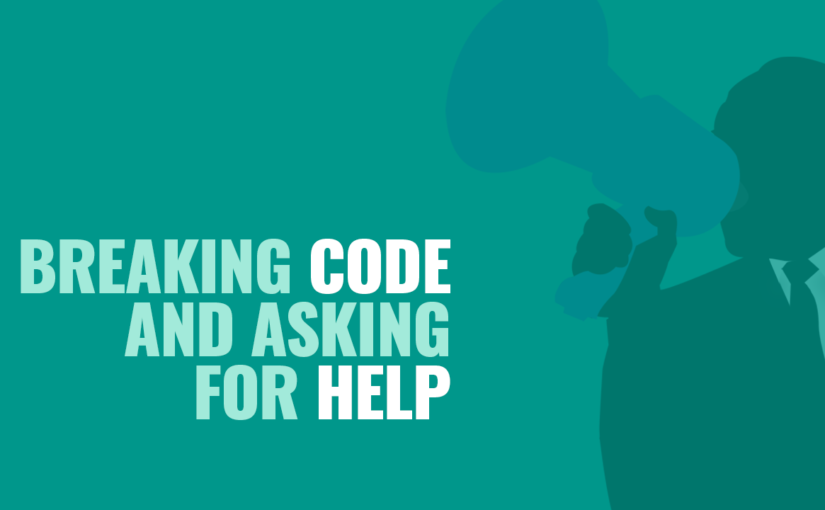 Breaking Code and Asking for Help