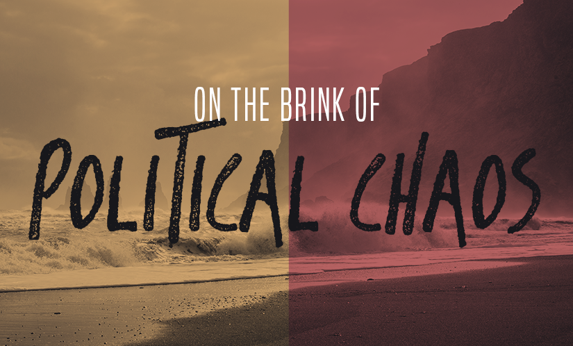 On the Brink of Political Chaos