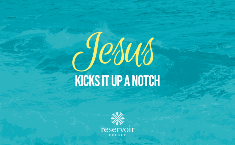 Jesus Kicks It Up a Notch