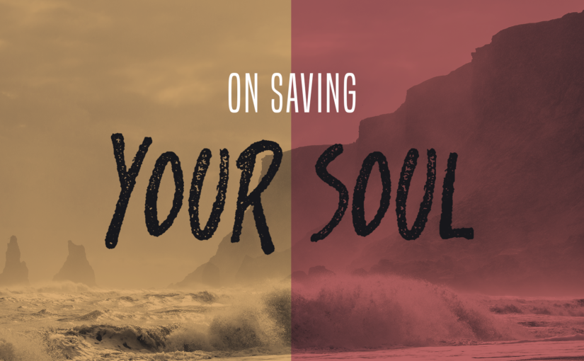 On Saving Your Soul