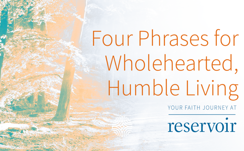 Four Phrases for Wholehearted, Humble Living