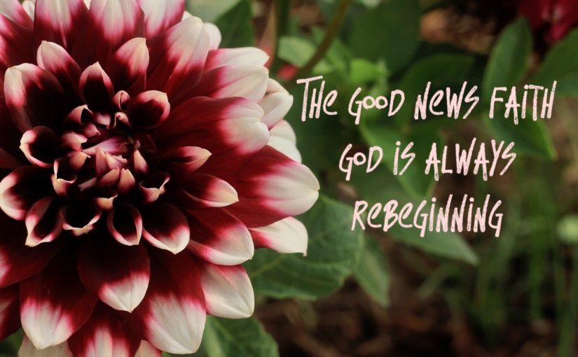 The Good News Faith God is Always Rebeginning
