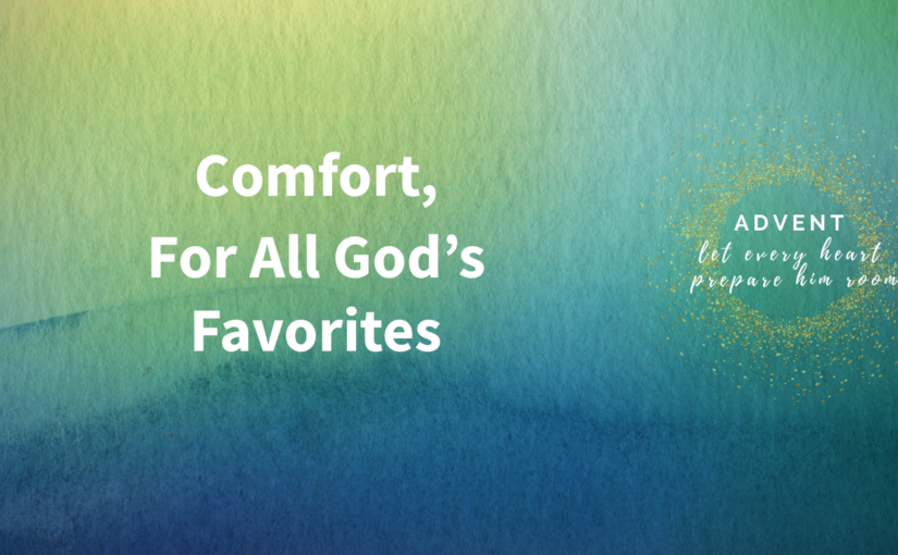 Comfort, For All God’s Favorites