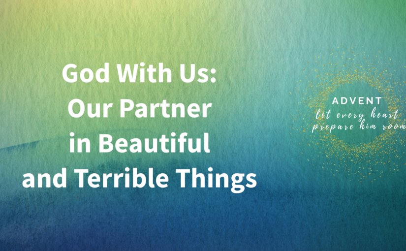 God With Us: Our Partner in Beautiful and Terrible Things