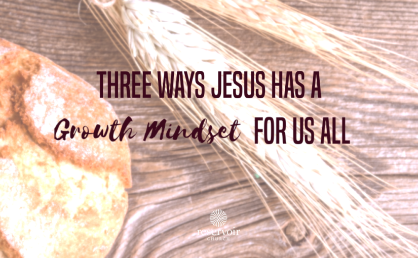 Three Ways Jesus Has a Growth Mindset for Us All