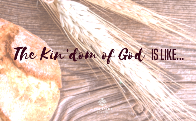 The Kin’dom of God is Like…