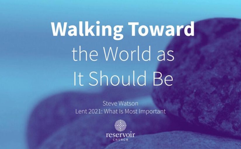 Walking Toward the World as It Should Be