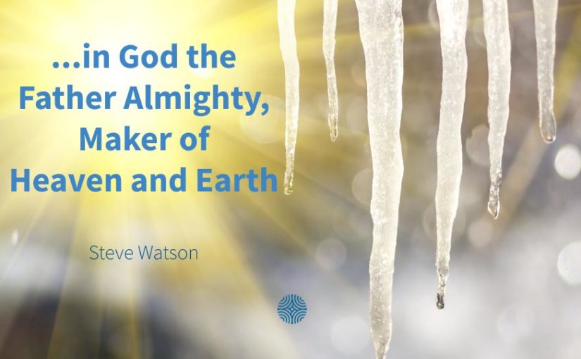 “…in God the Father Almighty, Maker of Heaven and Earth”