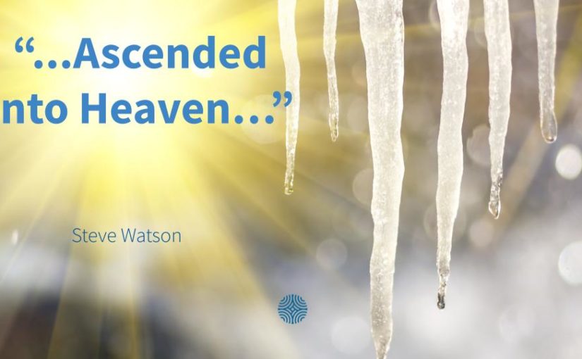 “…Ascended into Heaven…”