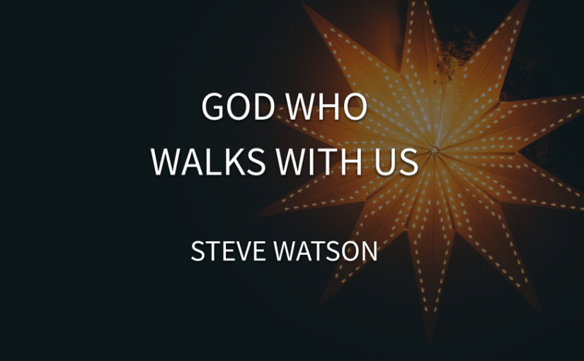 The God Who Walks With Us