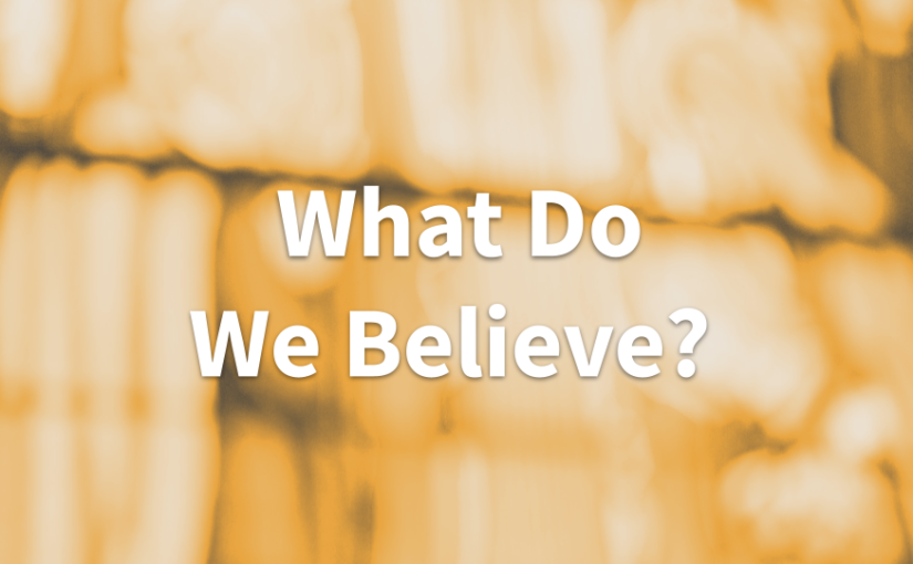 What Do We Believe?