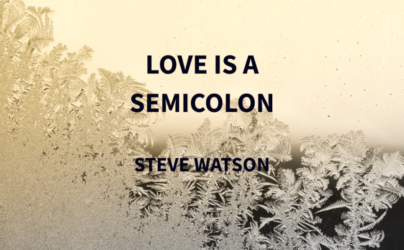 Love Is a Semicolon