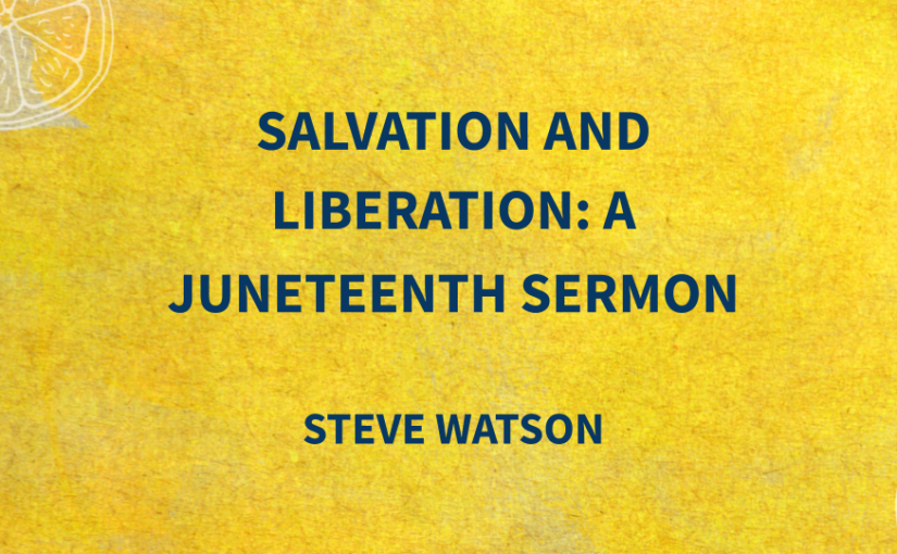Salvation and Liberation: A Juneteenth Sermon