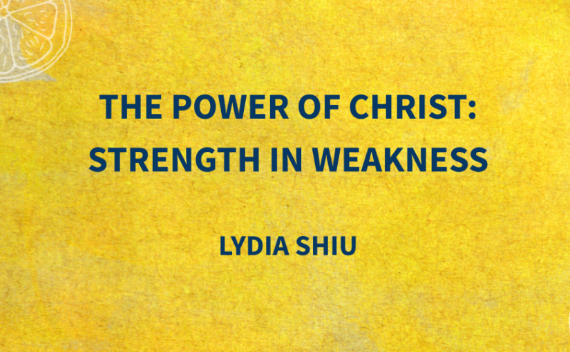 The Power of Christ. Strength in Weakness.