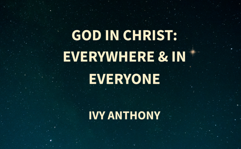 GOD IN CHRIST | Everywhere & In Everyone