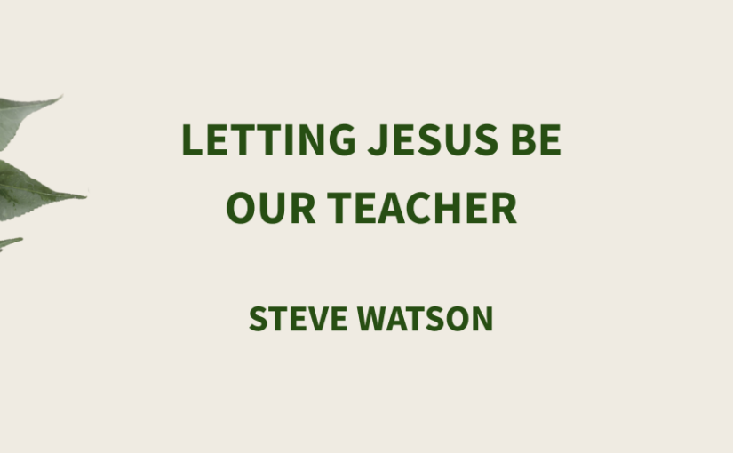 Letting Jesus Be Our Teacher