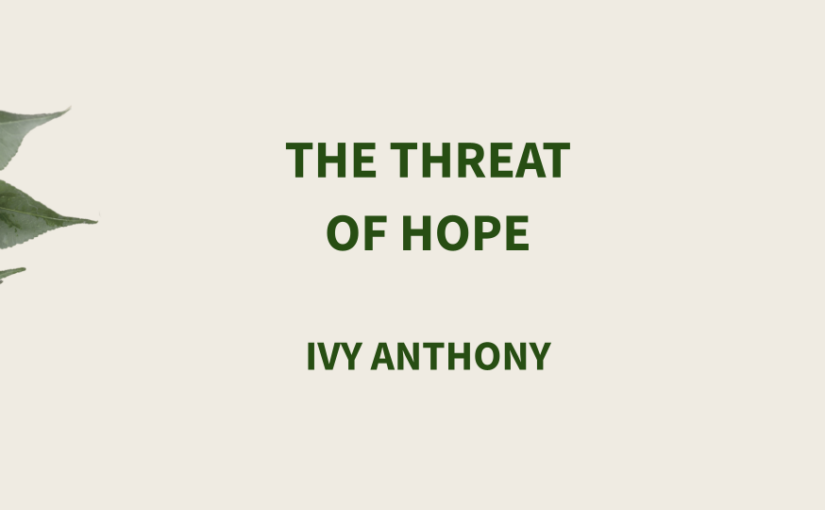 The Threat of Hope