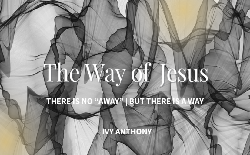 There is No “Away” | But There is A Way