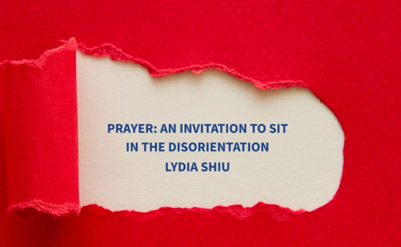 Prayer: An Invitation to Sit in the Disorientation