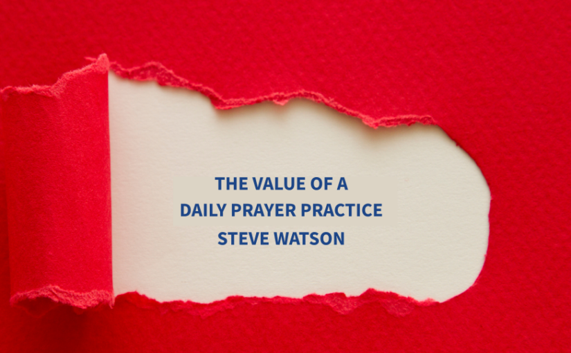 The Value of a Daily Prayer Practice