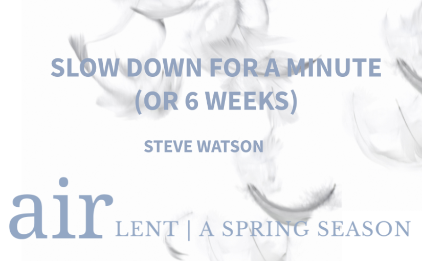 Slow Down for a Minute (or 6 weeks)